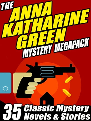 The Anna Katharine Green Mystery MEGAPACK ® - Anna Katharine Green