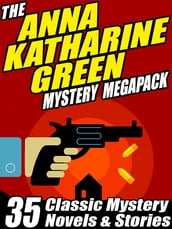 The Anna Katharine Green Mystery MEGAPACK ®