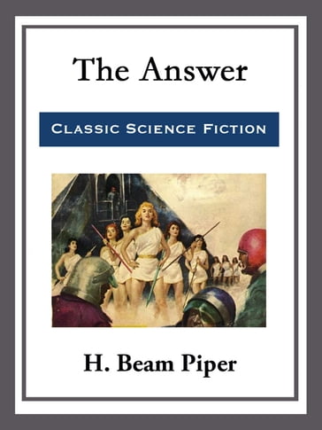 The Answer - H. Beam Piper