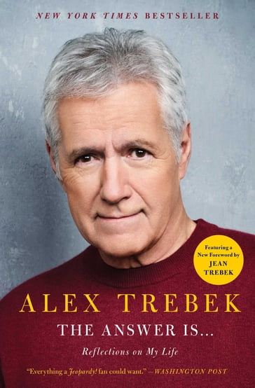 The Answer Is . . . - Alex Trebek