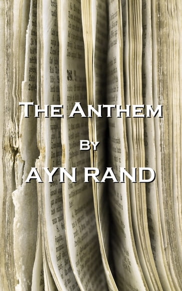 The Anthem, By Ayn Rand - Rand Ayn