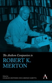 The Anthem Companion to Robert K. Merton