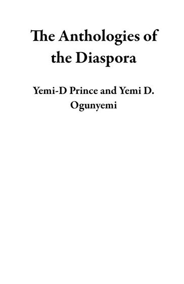 The Anthologies of the Diaspora - Yemi D. Ogunyemi - Yemi-D Prince