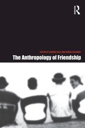 The Anthropology of Friendship