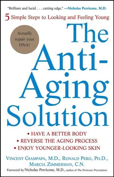 The Anti-Aging Solution - C.N. Marcia Zimmerman - Ph.D. Ronald Pero - M.D. Vincent Giampapa