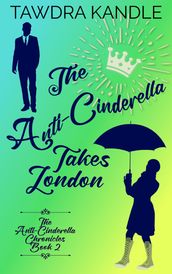 The Anti-Cinderella Takes London