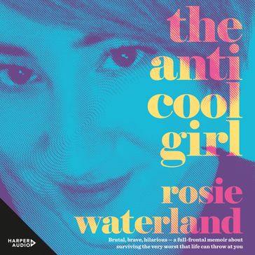 The Anti-Cool Girl - Rosie Waterland