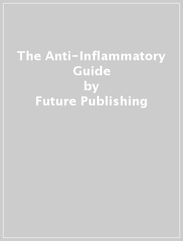 The Anti-Inflammatory Guide - Future Publishing