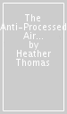The Anti-Processed Air Fryer Cookbook