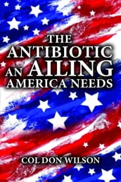 The Antibiotic an Ailing America Needs