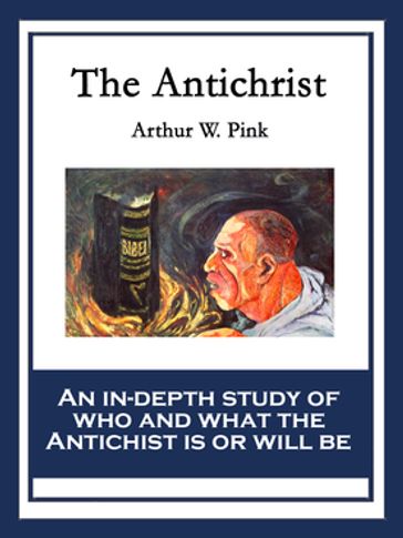 The Antichrist - Arthur W. Pink