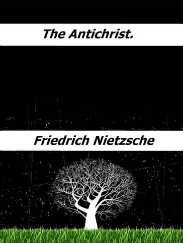 The Antichrist. - Friedrich Nietzsche