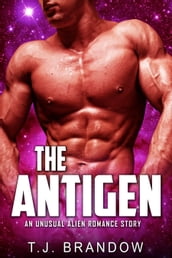 The Antigen (An Unusual Alien Romance Story)