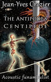 The Antipode s Centipede