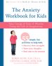 The Anxiety Workbook for Kids