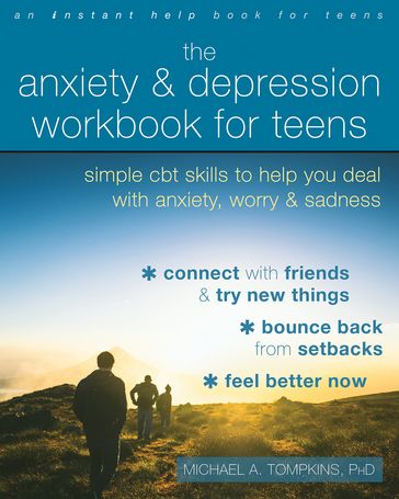 The Anxiety and Depression Workbook for Teens - Michael A. Tompkins - PhD - ABPP