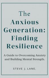 The Anxious Generation: Finding Resilience