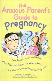 The Anxious Parent s Guide to Pregnancy