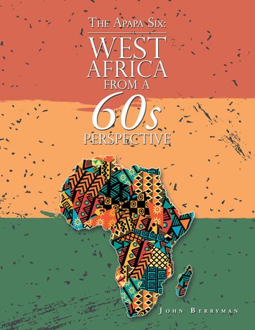 The Apapa Six: West Africa from a 60S Perspective - John Berryman
