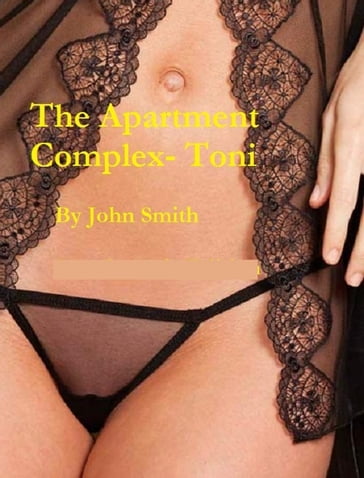 The Apartment Complex- Toni - John Smith