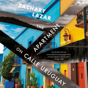 The Apartment on Calle Uruguay - Zachary Lazar