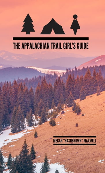 The Appalachian Trail Girl's Guide - Megan Maxwell