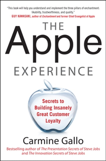 The Apple Experience: Secrets to Building Insanely Great Customer Loyalty - Carmine Gallo