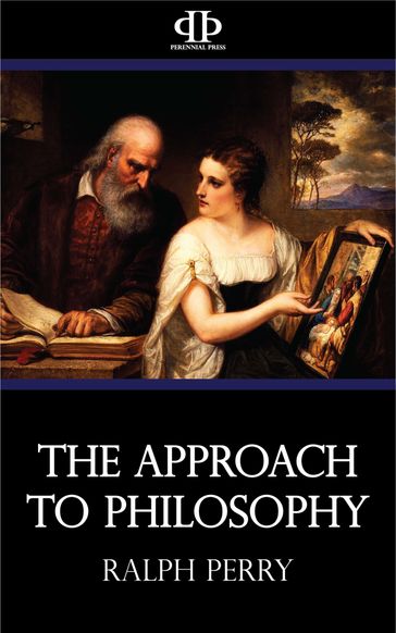 The Approach to Philosophy - Ralph Perry