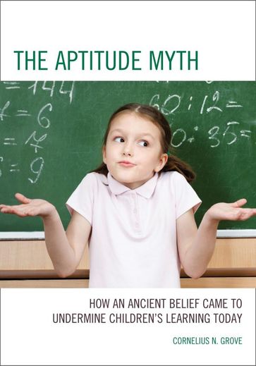 The Aptitude Myth - Cornelius N. Grove