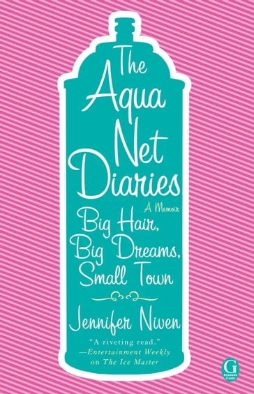 The Aqua Net Diaries - Jennifer Niven