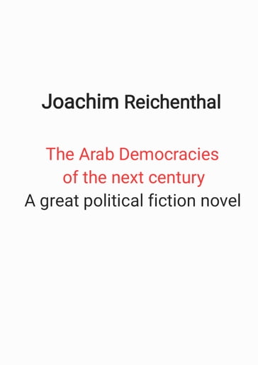 The Arab Democracies of the next century - Joachim Reichenthal