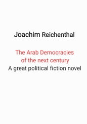 The Arab Democracies of the next century