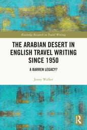 The Arabian Desert in English Travel Writing Since 1950