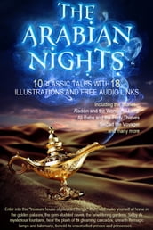 The Arabian Nights: 10 Classic Tales with 18 Illustrations and Free Audio Links.