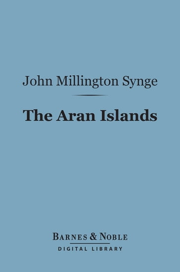 The Aran Islands (Barnes & Noble Digital Library) - John Millington Synge