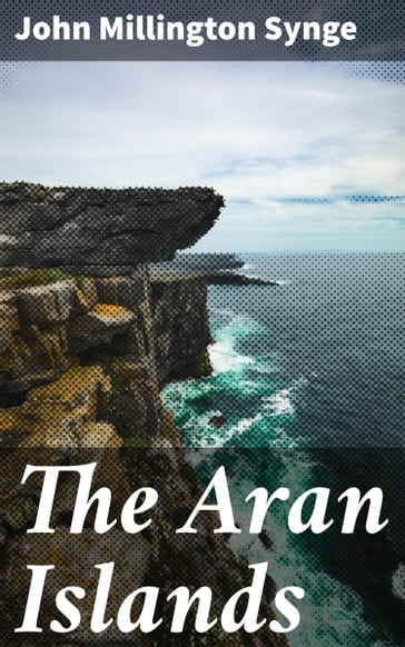 The Aran Islands - John Millington Synge