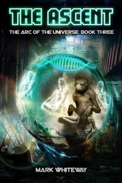 The Arc of the Universe: Book Three Sci-Fi Adventure: The Ascent