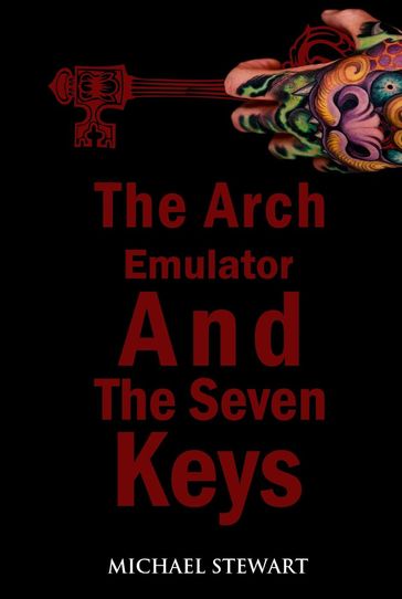 The Arch Emulator and the Seven Keys - Michael Stewart