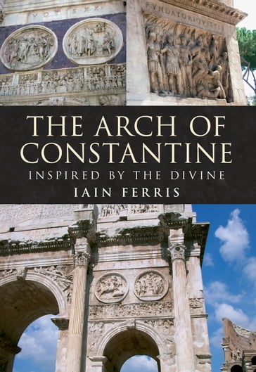 The Arch of Constantine - Dr Iain Ferris
