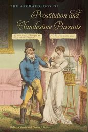 The Archaeology of Prostitution and Clandestine Pursuits