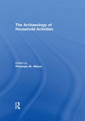 The Archaeology of Household Activities