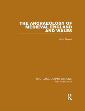 The Archaeology of Medieval England and Wales - John Steane