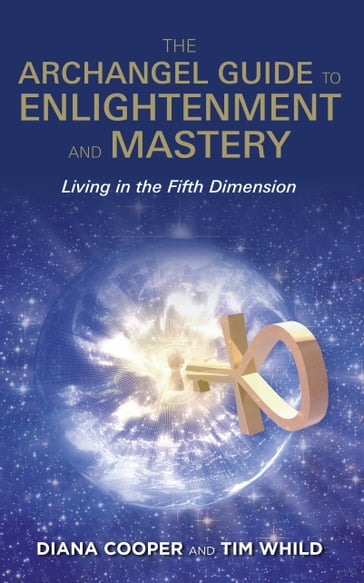 The Archangel Guide to Enlightenment and Mastery - Diana Cooper - Tim Whild