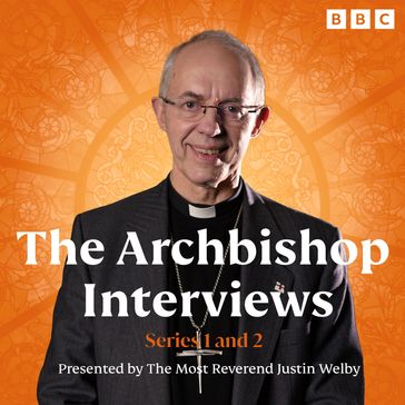 The Archbishop Interviews: Series 1 and 2 - Justin Welby