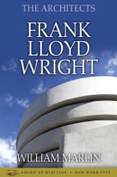 The Architects: Frank Lloyd Wright