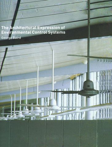 The Architectural Expression of Environmental Control Systems - George Baird