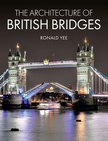 The Architecture of British Bridges - Ronald Yee