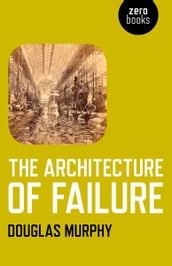 The Architecture of Failure