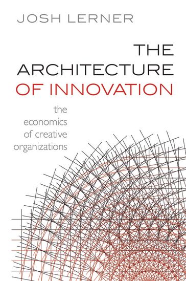 The Architecture of Innovation - Josh Lerner