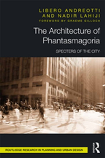 The Architecture of Phantasmagoria - Libero Andreotti - Nadir Lahiji